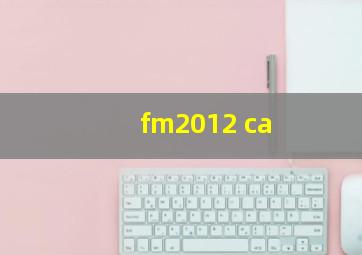 fm2012 ca